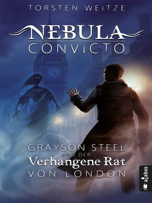 cover image of Nebula Convicto. Grayson Steel und der Verhangene Rat von London (Fantasy)